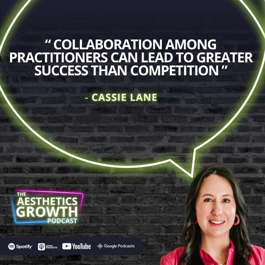 Cassie Lane quote on collaboration and success in aesthetics, Aesthetics Growth Podcast branding.